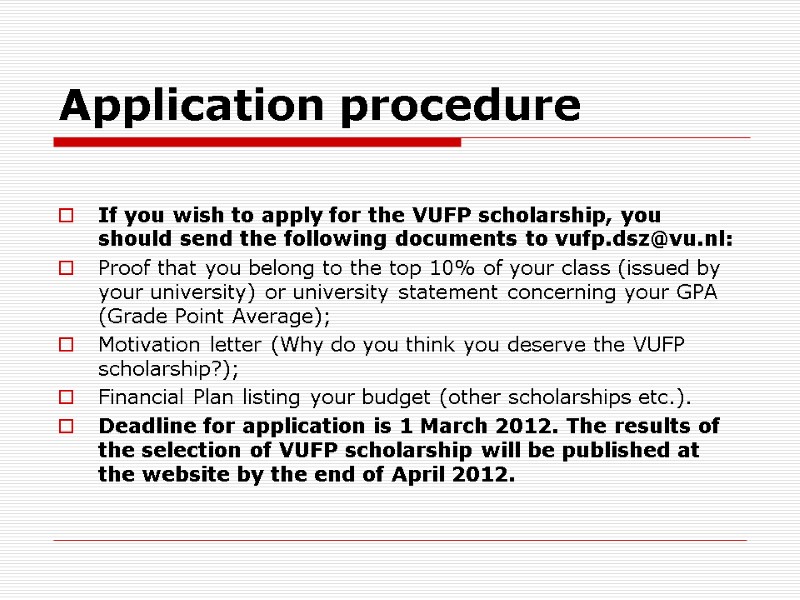 Application procedure  If you wish to apply for the VUFP scholarship, you should